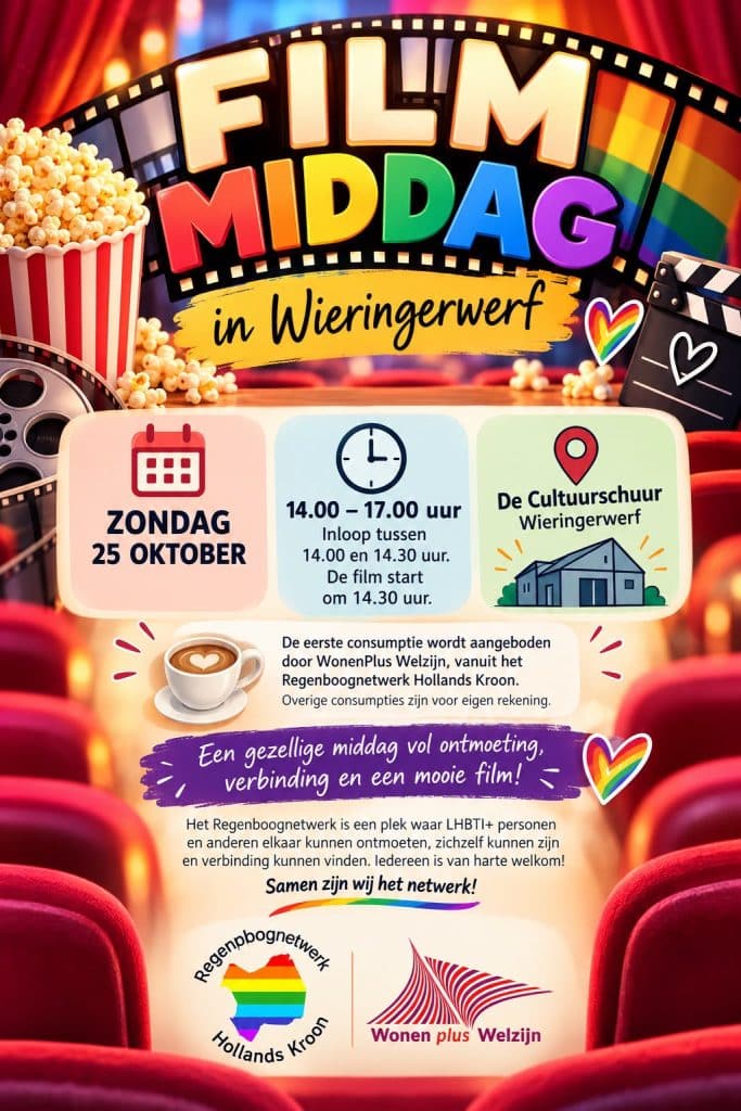 Kleurrijke flyer voor een filmmiddag van Regenboognetwerk Hollands Kroon in een bioscoopsetting. Op de flyer staat: Filmmiddag in Wieringerwerf. De bijeenkomst vindt plaats op zondag 25 oktober in De Cultuurschuur in Wieringerwerf. Inloop tussen 14.00 en 14.30 uur, de film start om 14.30 uur en het programma duurt tot 17.00 uur. De eerste consumptie wordt aangeboden door WonenPlus Welzijn. De flyer benadrukt ontmoeting, verbinding en gezelligheid voor LHBTI+ personen en andere geïnteresseerden. Onderaan staan de logo’s van Regenboognetwerk Hollands Kroon en WonenPlus Welzijn. De achtergrond toont rode bioscoopstoelen, popcorn, een filmrol en regenboogharten.